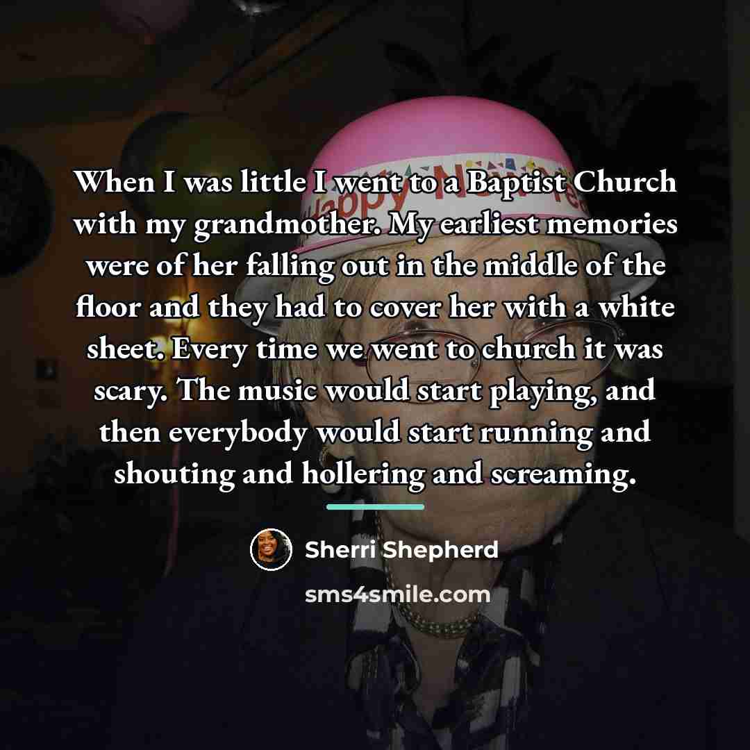 “When I was little I went to a Baptist Church…” quote by Sherri Shepherd
