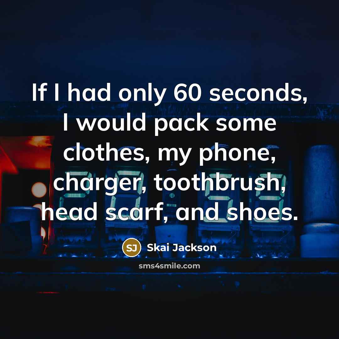 “If I had only 60 seconds, I would pack some…” quote by Skai Jackson
