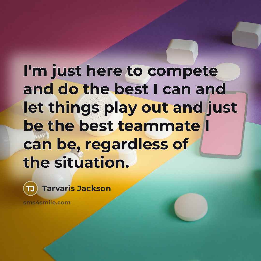 “I'm just here to compete and do the best I…” quote by Tarvaris Jackson