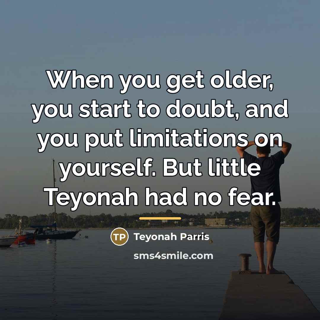 “When you get older, you start to doubt, and you…” quote by Teyonah Parris