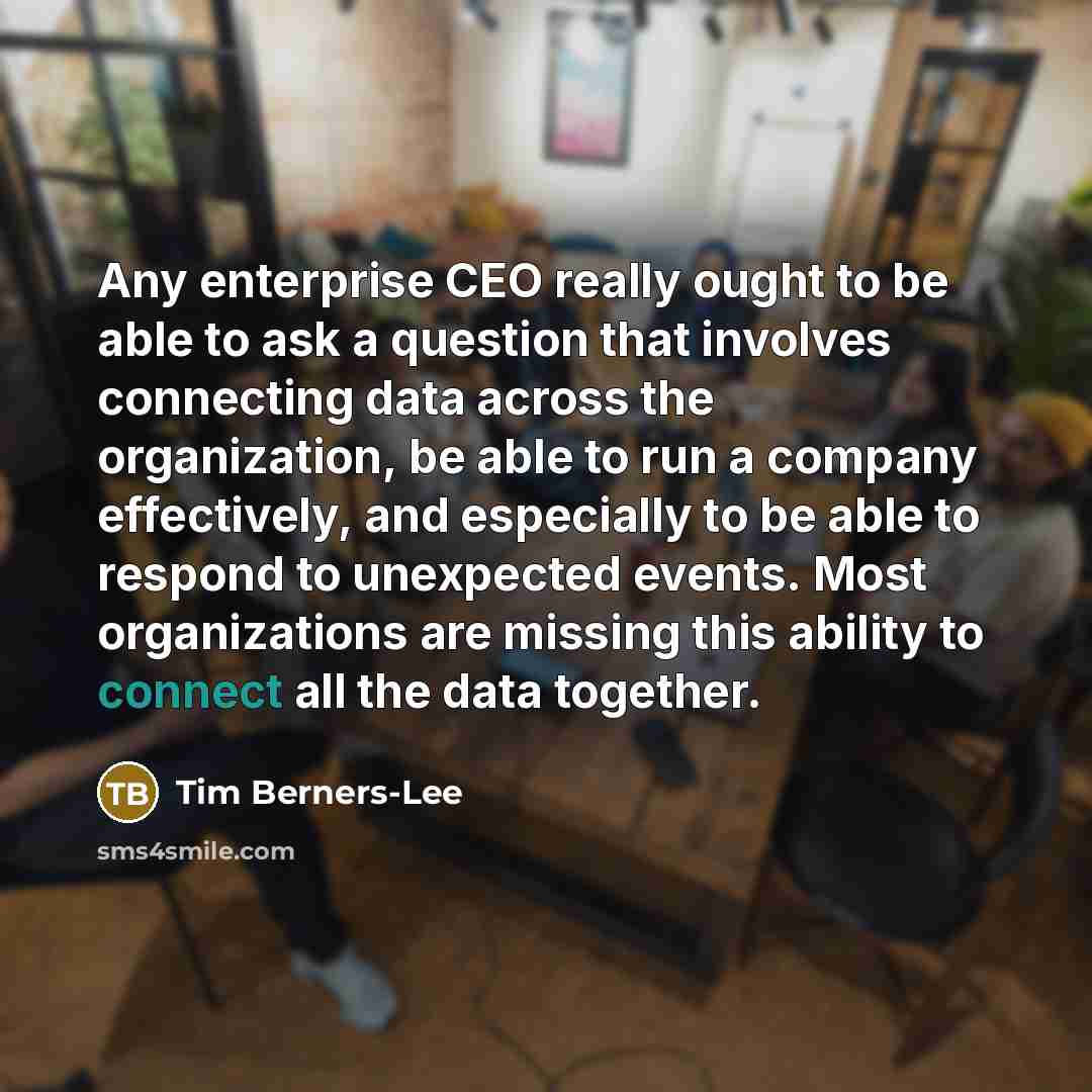 “Any enterprise CEO really ought to be able to ask…” quote by Tim Berners-Lee