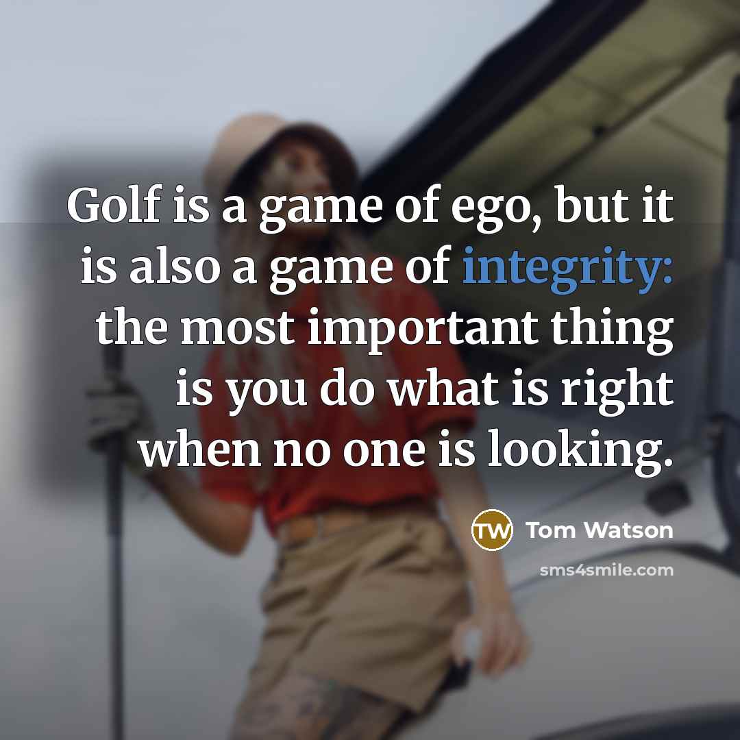 “Golf is a game of ego, but it is also…” quote by Tom Watson