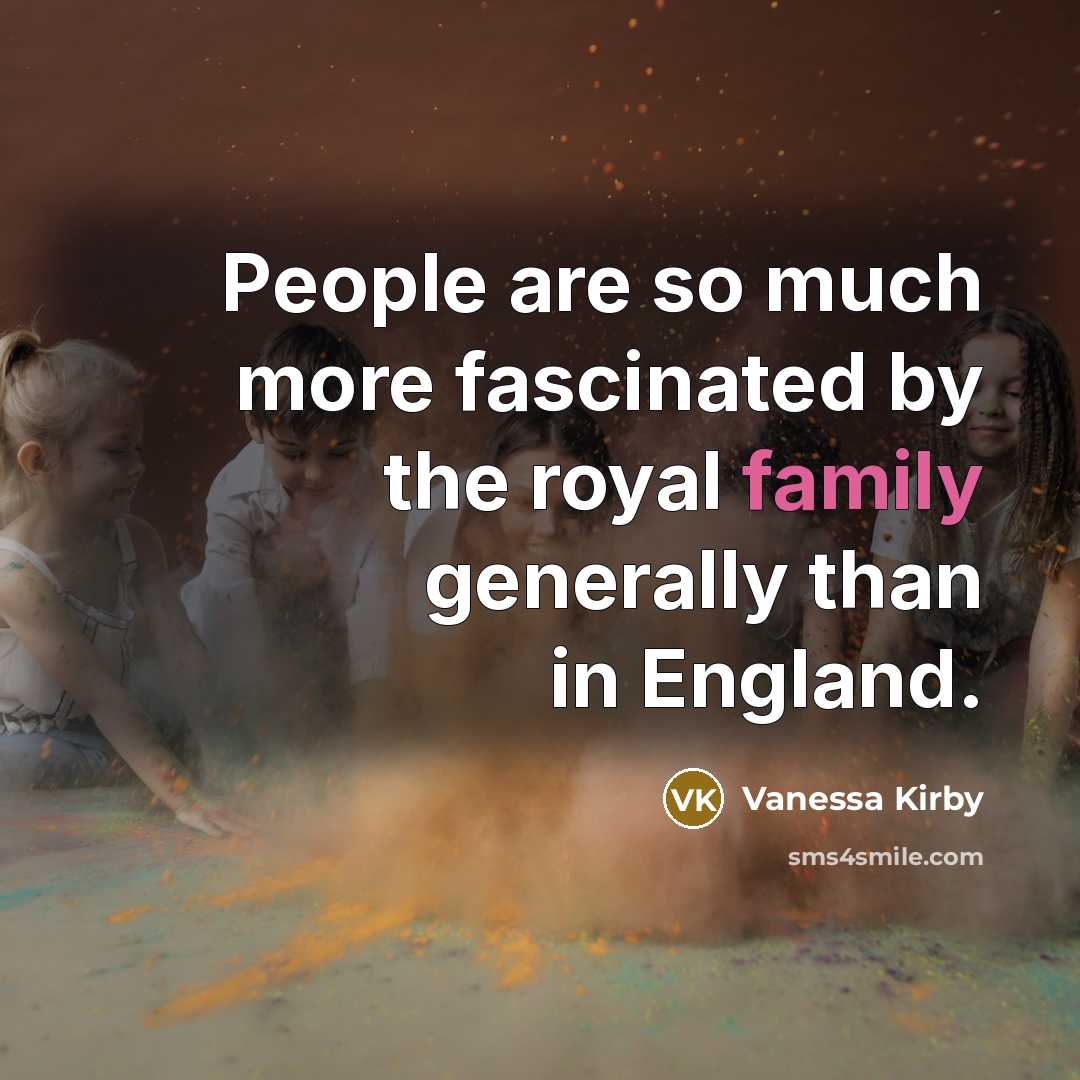 “People are so much more fascinated by the royal family…” quote by Vanessa Kirby