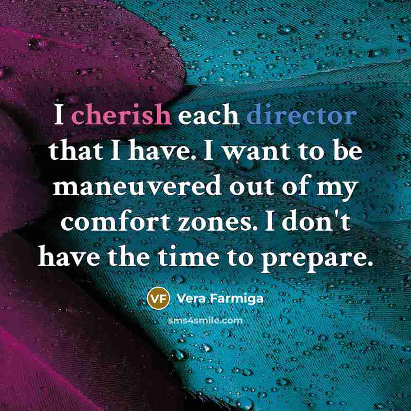“I cherish each director that I have. I want to…” quote by Vera Farmiga