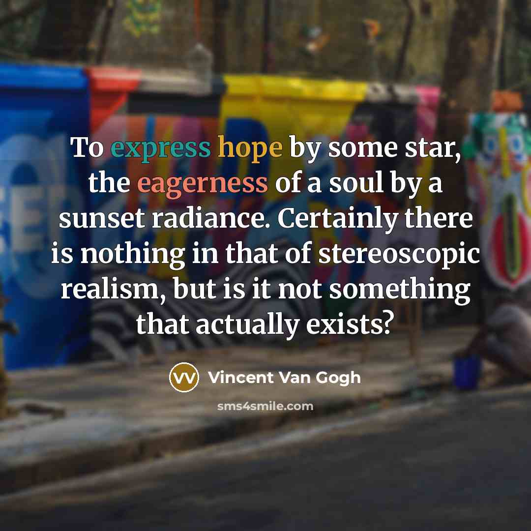 “To express hope by some star, the eagerness of a…” quote by Vincent Van Gogh