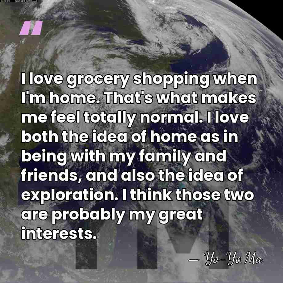 I love grocery shopping when I'm home. That's what makes me feel&hellip; - Yo-Yo Ma