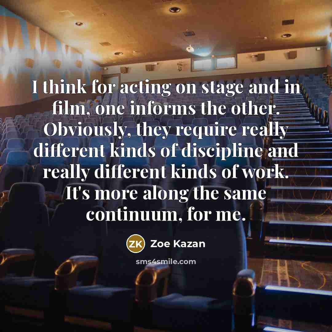 “I think for acting on stage and in film, one…” quote by Zoe Kazan