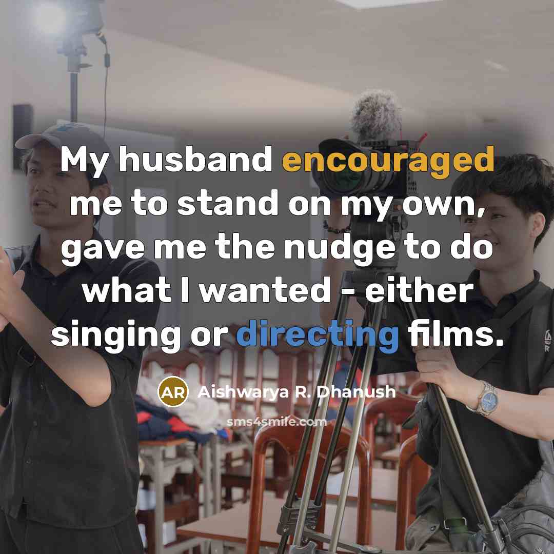 “My husband encouraged me to stand on my own, gave…” quote by Aishwarya R. Dhanush
