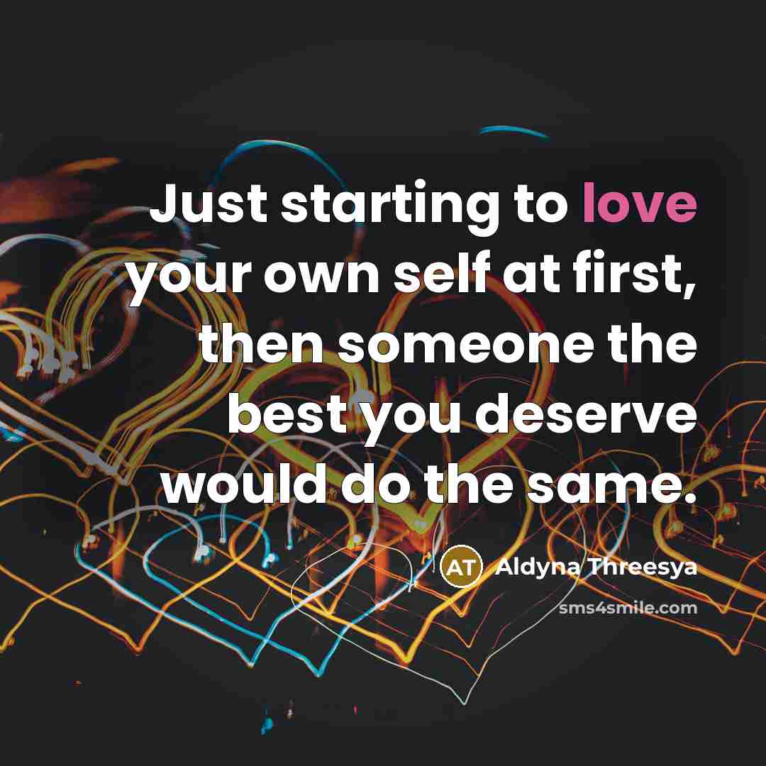 “Just starting to love your own self at first, then…” quote by Aldyna Threesya
