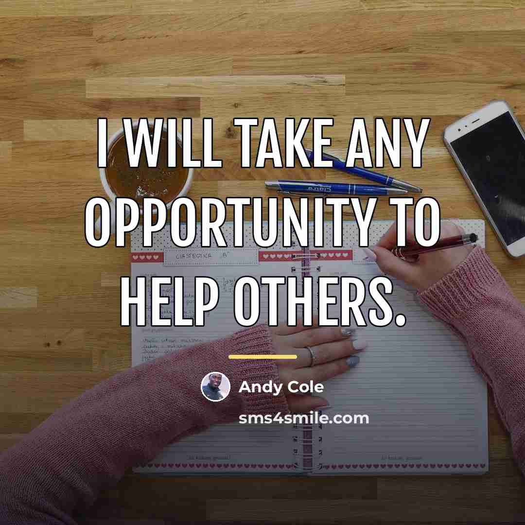 “I will take any opportunity to help others.…” quote by Andy Cole