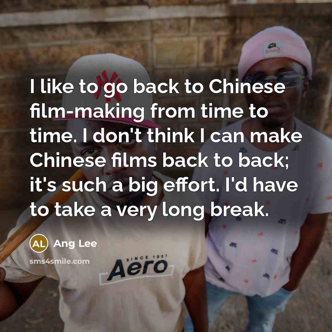 “I like to go back to Chinese film-making from time…” quote by Ang Lee