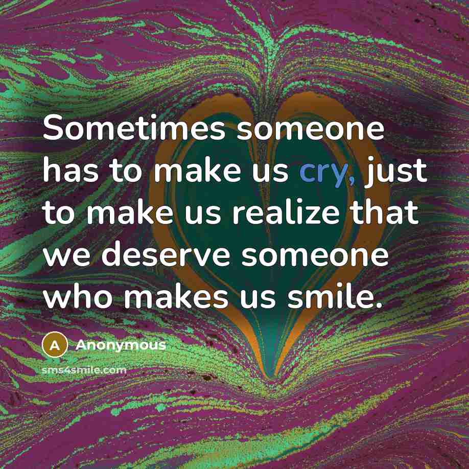 “Sometimes someone has to make us cry, just to make…” quote by Anonymous