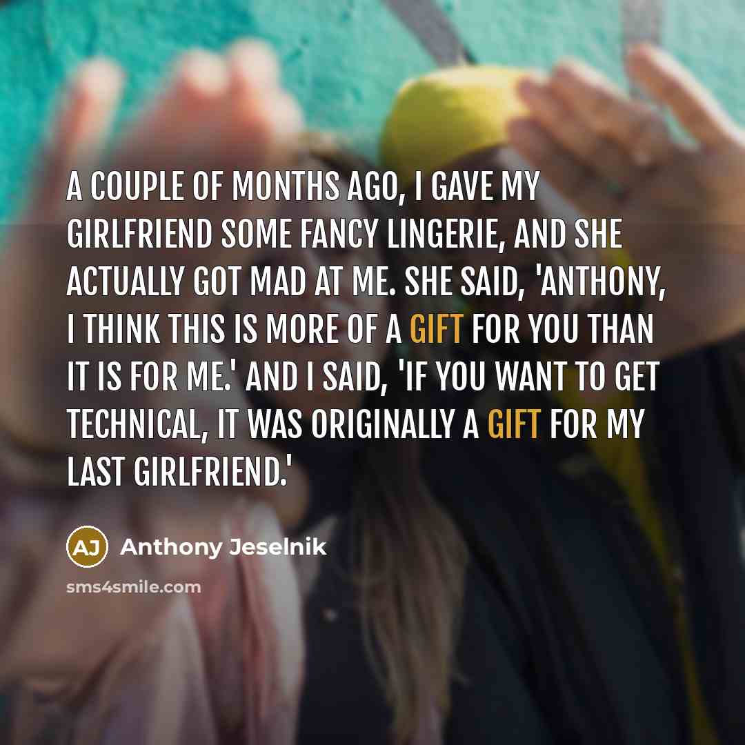 “A couple of months ago, I gave my girlfriend some…” quote by Anthony Jeselnik