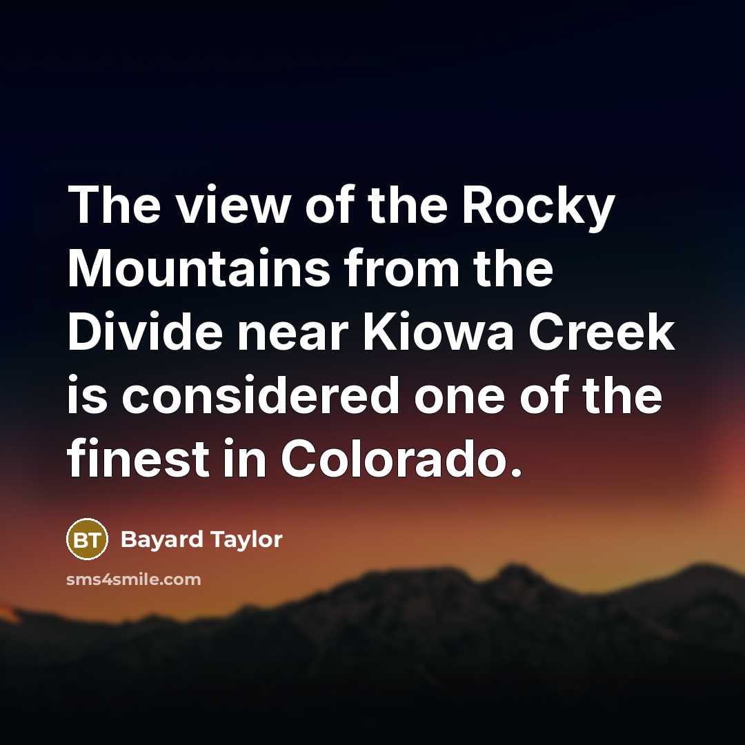 “The view of the Rocky Mountains from the Divide near…” quote by Bayard Taylor
