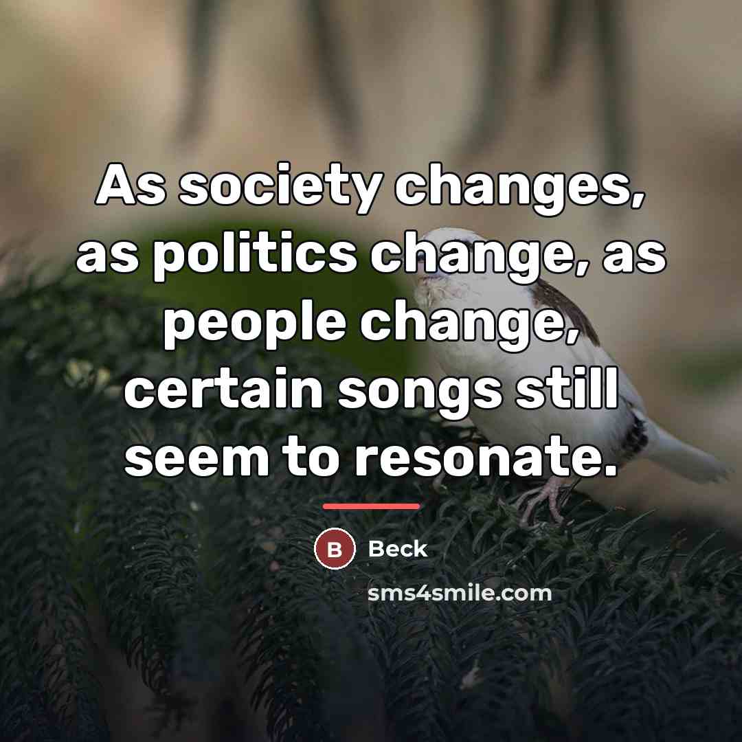 “As society changes, as politics change, as people change, certain…” quote by Beck