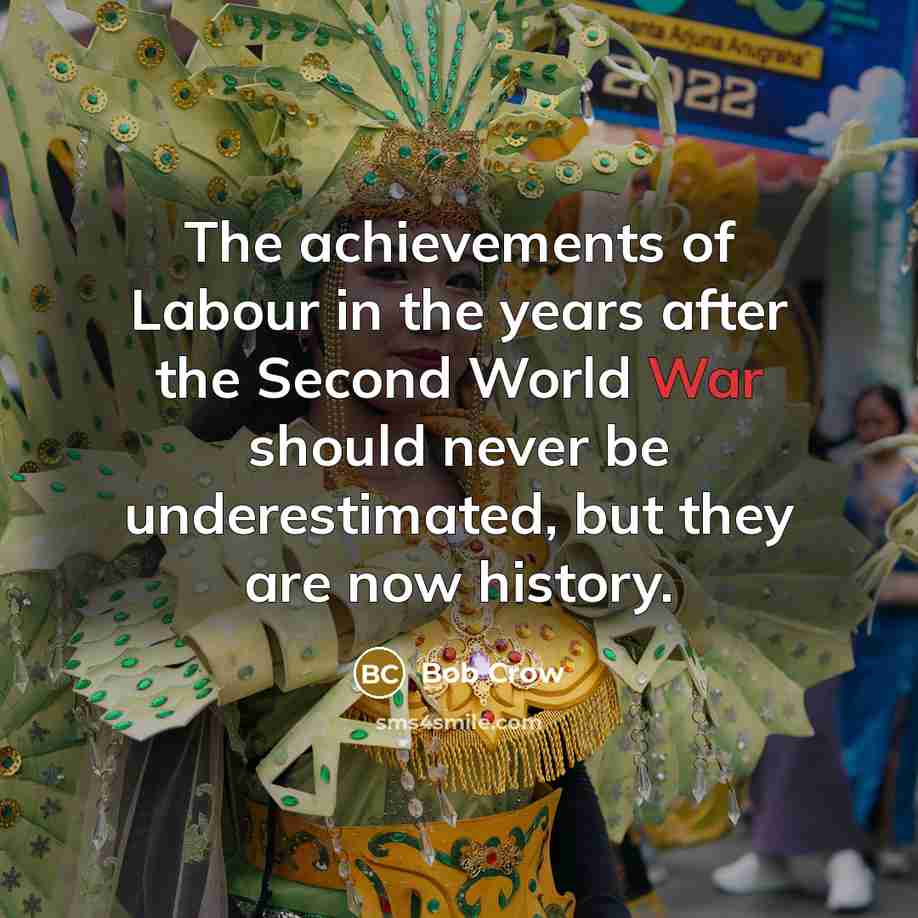 “The achievements of Labour in the years after the Second…” quote by Bob Crow