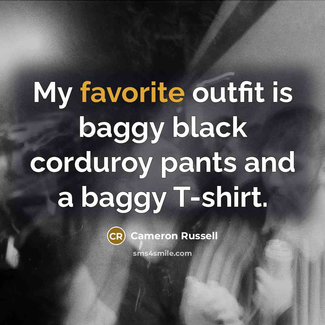 “My favorite outfit is baggy black corduroy pants and a…” quote by Cameron Russell
