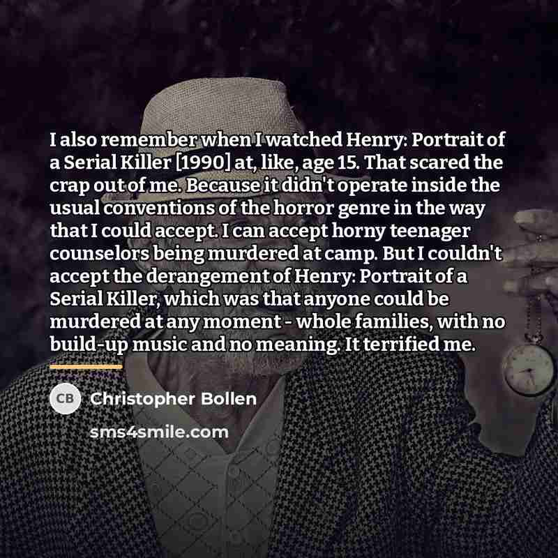 “I also remember when I watched Henry: Portrait of a…” quote by Christopher Bollen