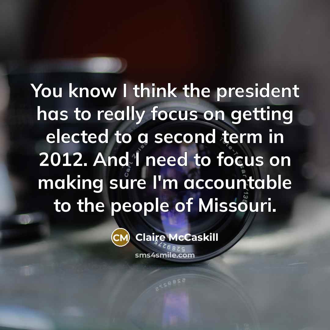 “You know I think the president has to really focus…” quote by Claire McCaskill