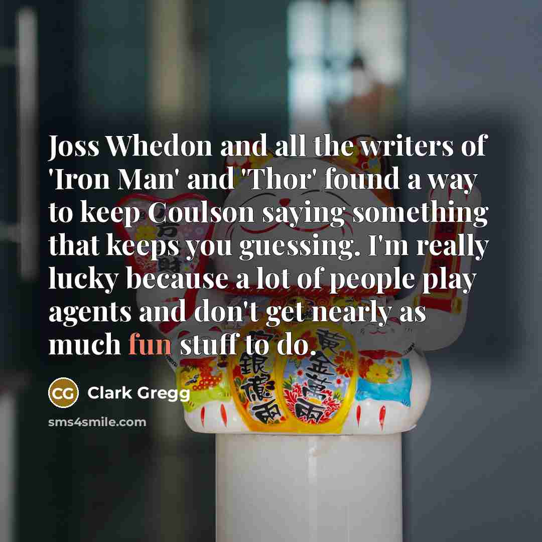 “Joss Whedon and all the writers of 'Iron Man' and…” quote by Clark Gregg