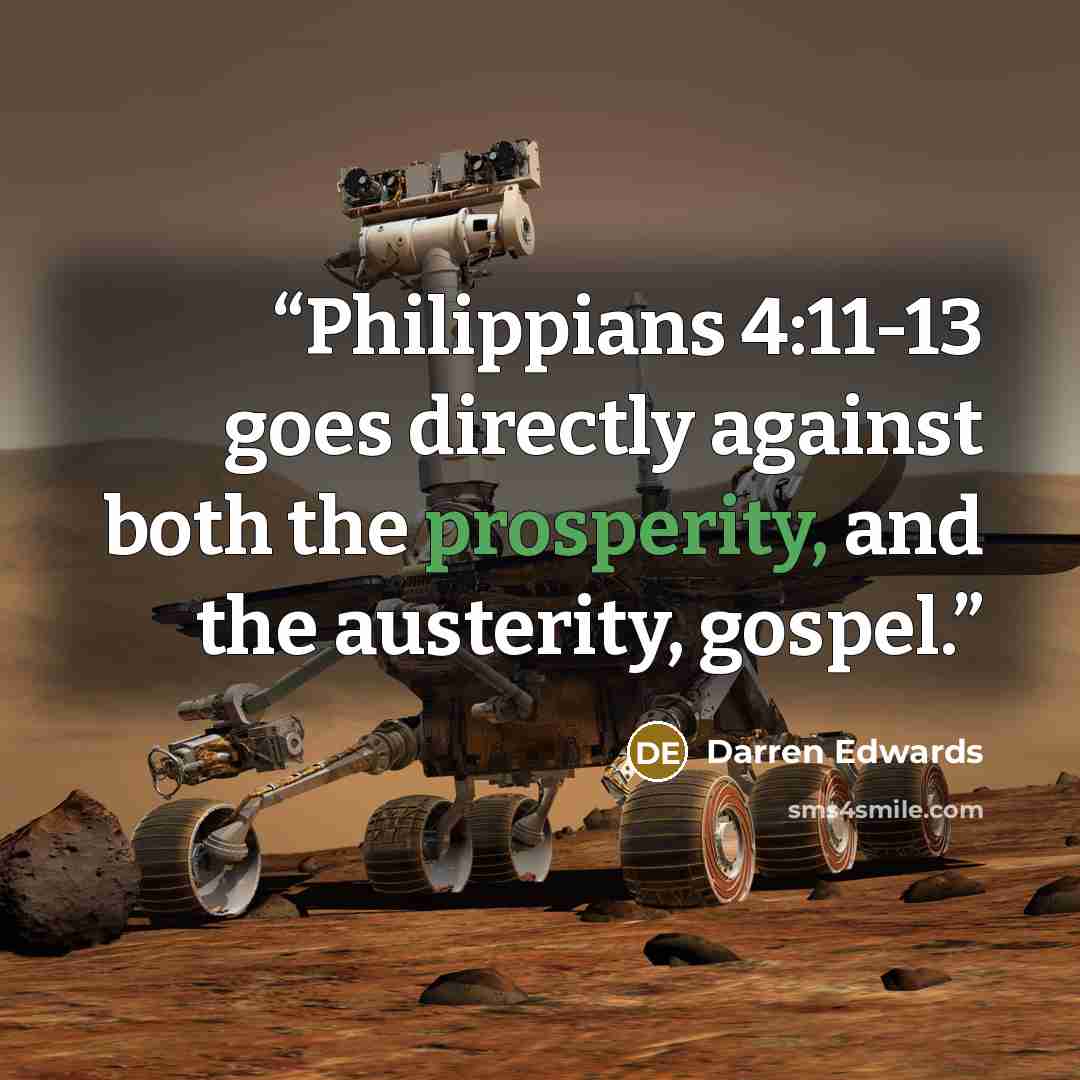 “Philippians 4:11-13 goes directly against both the prosperity, and the austerity, gospel.” quote by Darren Edwards