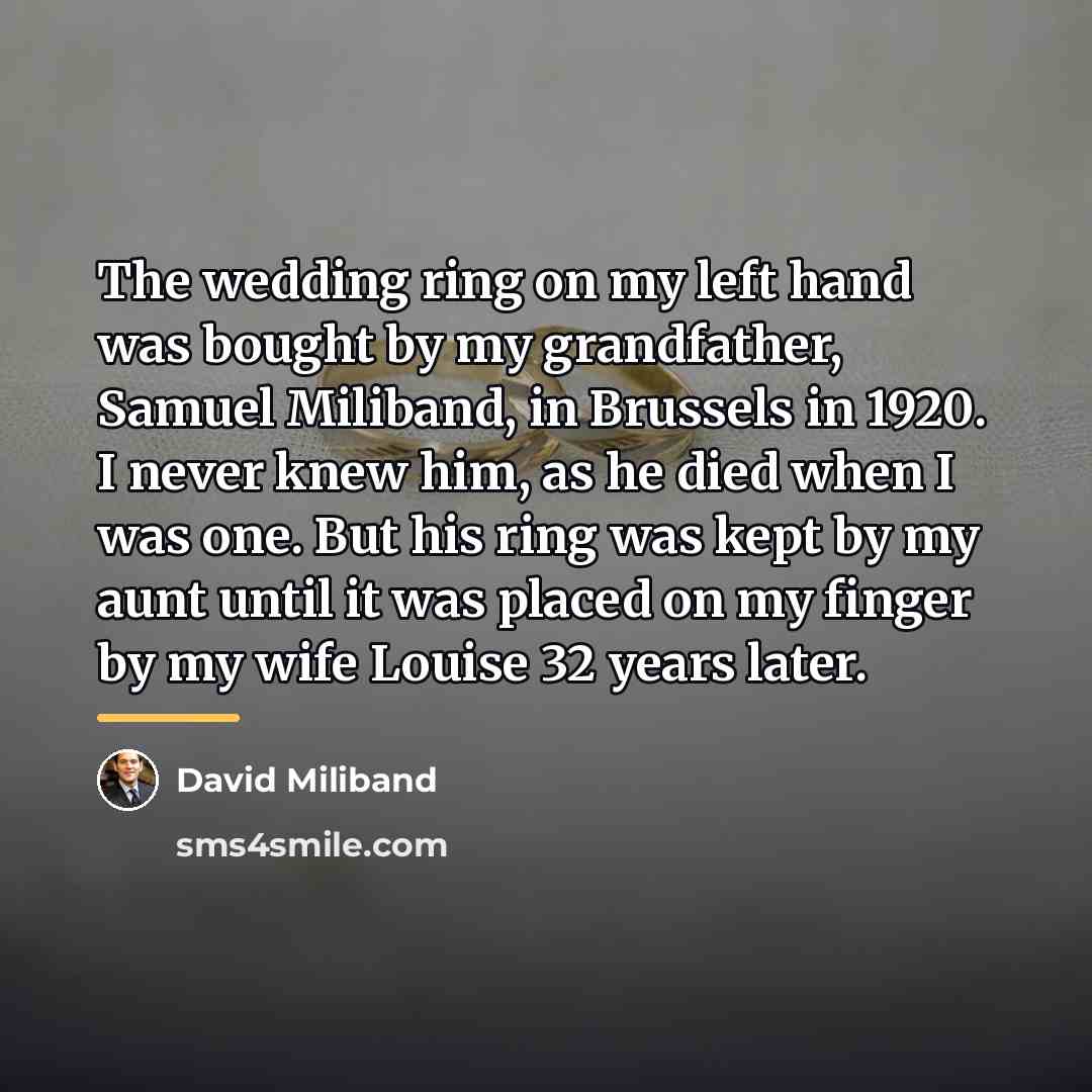 “The wedding ring on my left hand was bought by…” quote by David Miliband