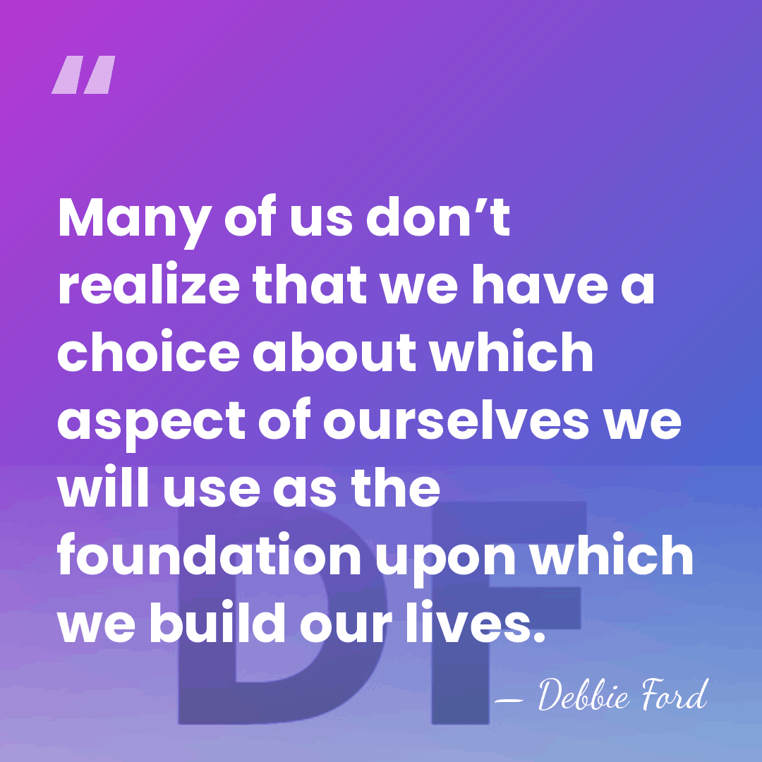 Many of us don’t realize that we have a choice about which&hellip; - Debbie Ford