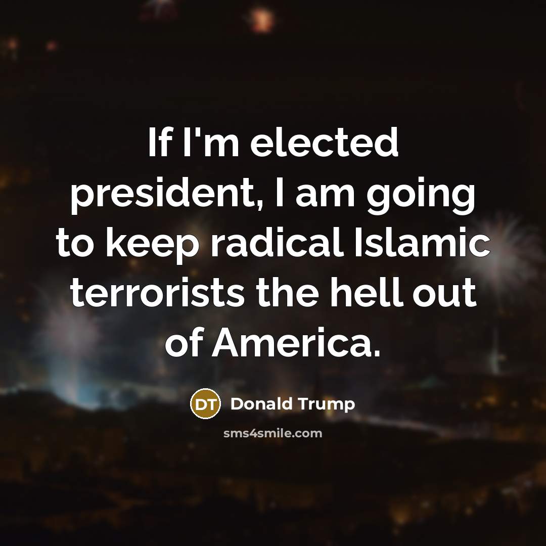 “If I'm elected president, I am going to keep radical…” quote by Donald Trump