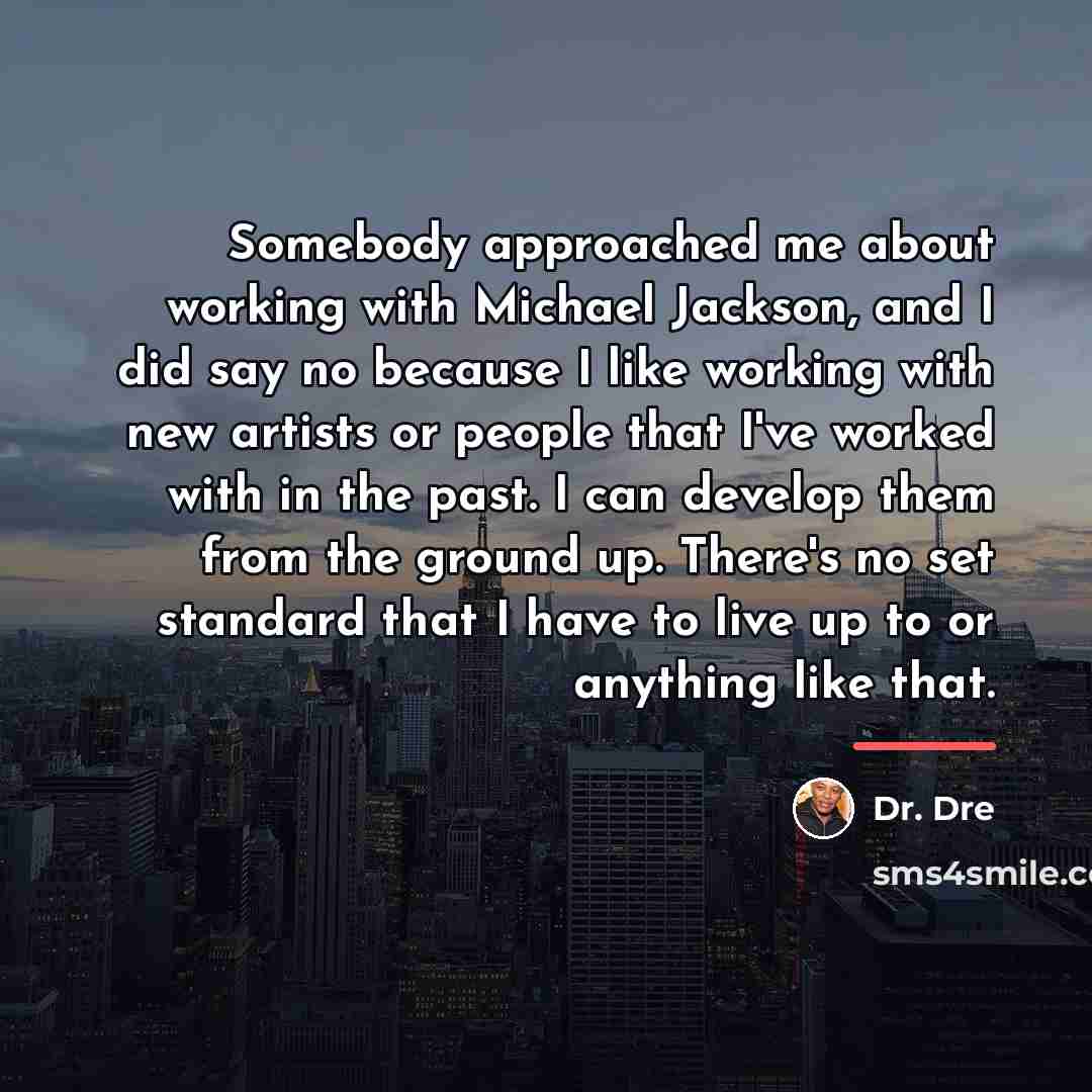 “Somebody approached me about working with Michael Jackson, and I…” quote by Dr. Dre
