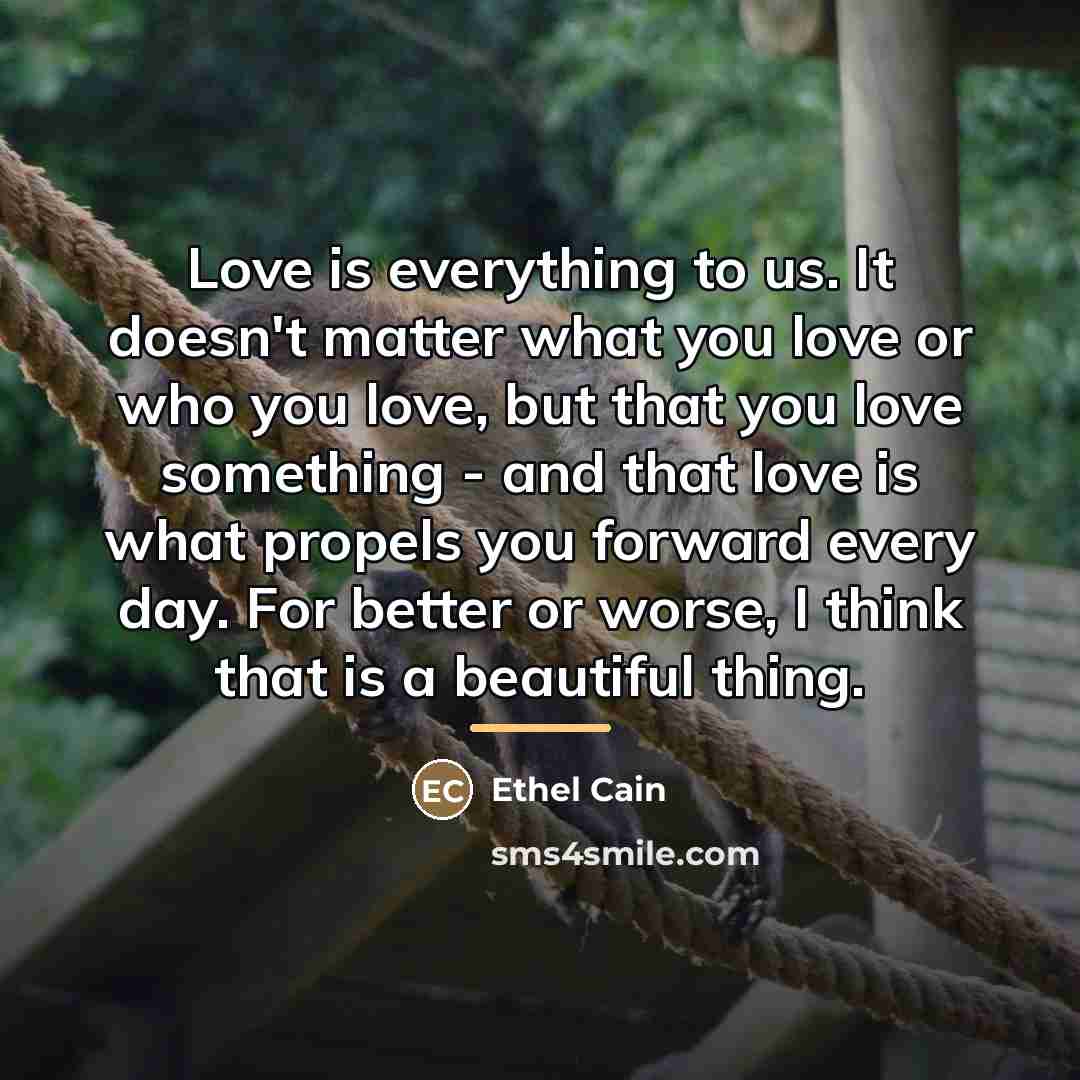 “Love is everything to us. It doesn't matter what you…” quote by Ethel Cain