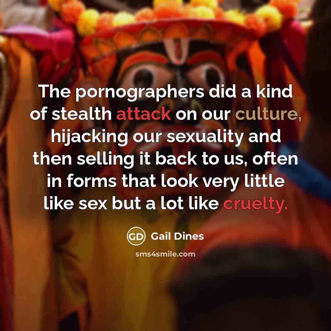 “The pornographers did a kind of stealth attack on our…” quote by Gail Dines