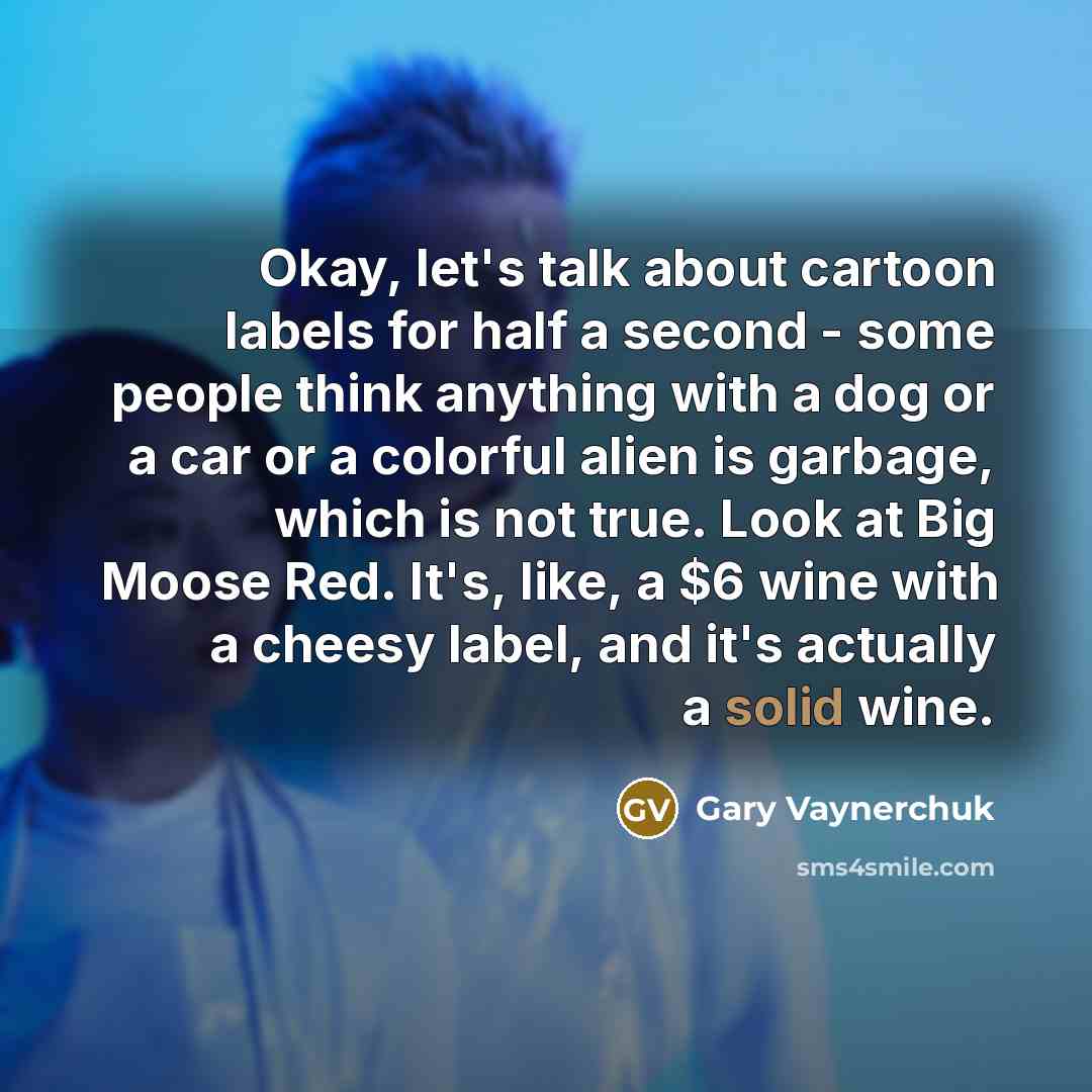 “Okay, let's talk about cartoon labels for half a second…” quote by Gary Vaynerchuk