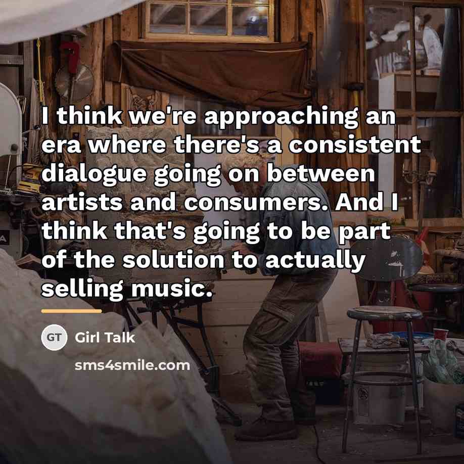 “I think we're approaching an era where there's a consistent…” quote by Girl Talk
