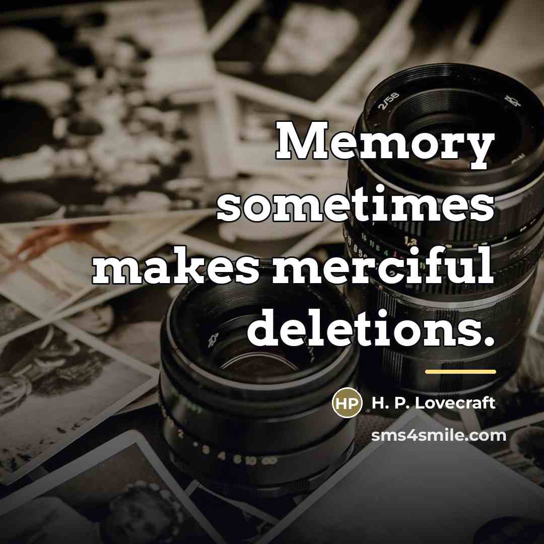 “Memory sometimes makes merciful deletions.…” quote by H. P. Lovecraft