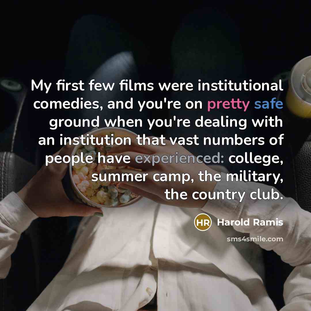 “My first few films were institutional comedies, and you're on…” quote by Harold Ramis