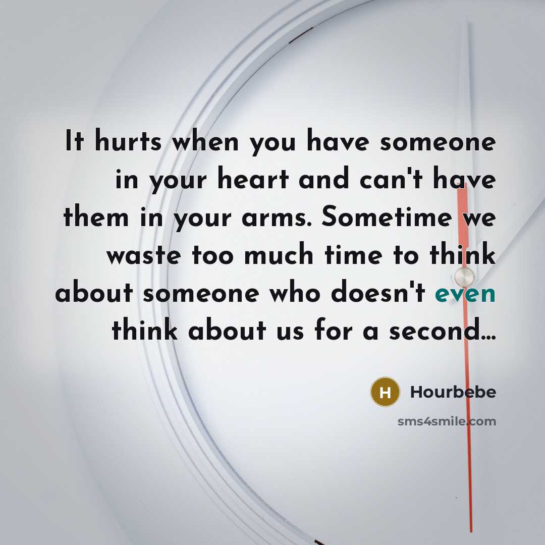 “It hurts when you have someone in your heart and…” quote by Hourbebe