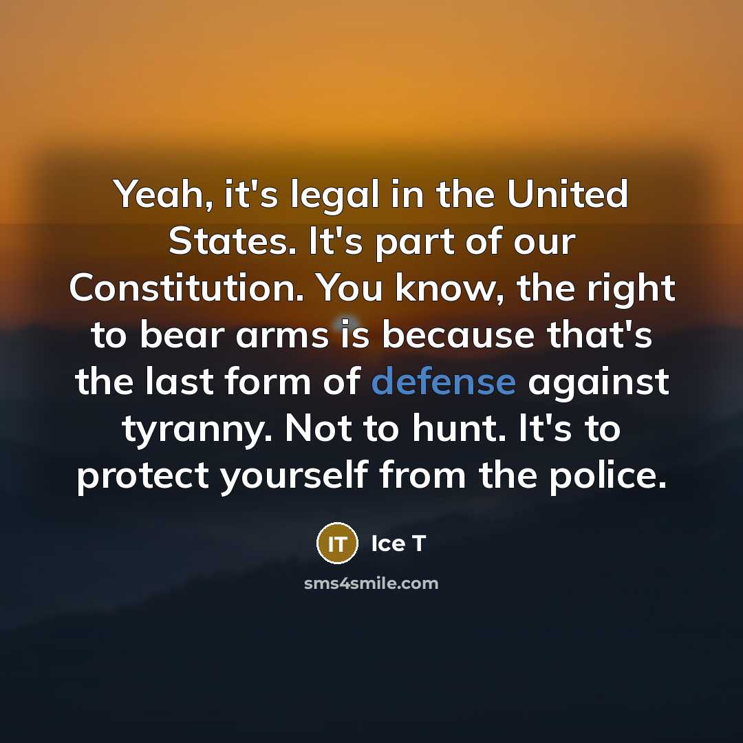 “Yeah, it's legal in the United States. It's part of…” quote by Ice T