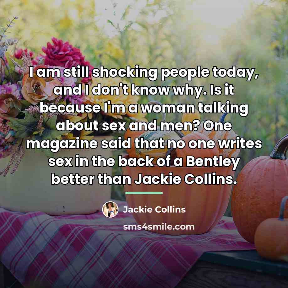 “I am still shocking people today, and I don't know…” quote by Jackie Collins