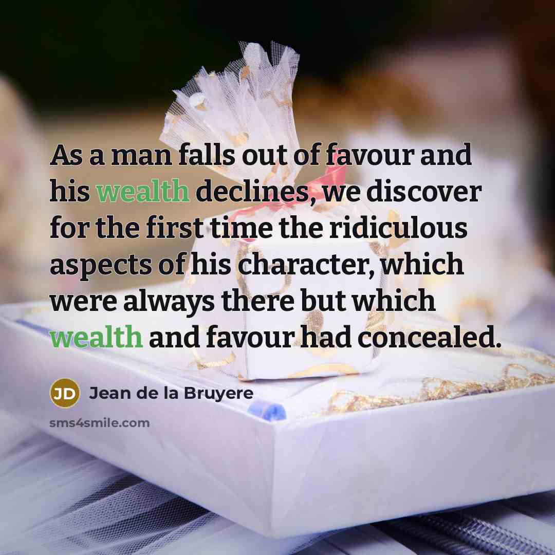 “As a man falls out of favour and his wealth…” quote by Jean de la Bruyere