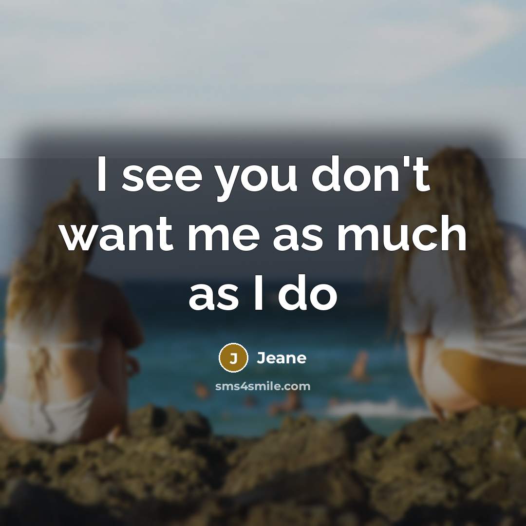 “I see you don't want me as much as I do” quote by Jeane