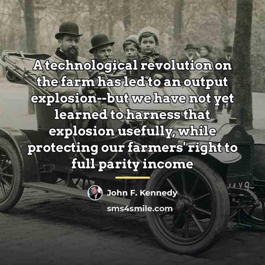 “A technological revolution on the farm has led to an…” quote by John F. Kennedy