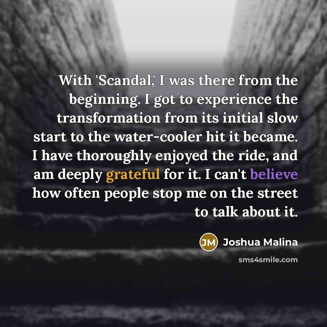 “With 'Scandal,' I was there from the beginning. I got…” quote by Joshua Malina