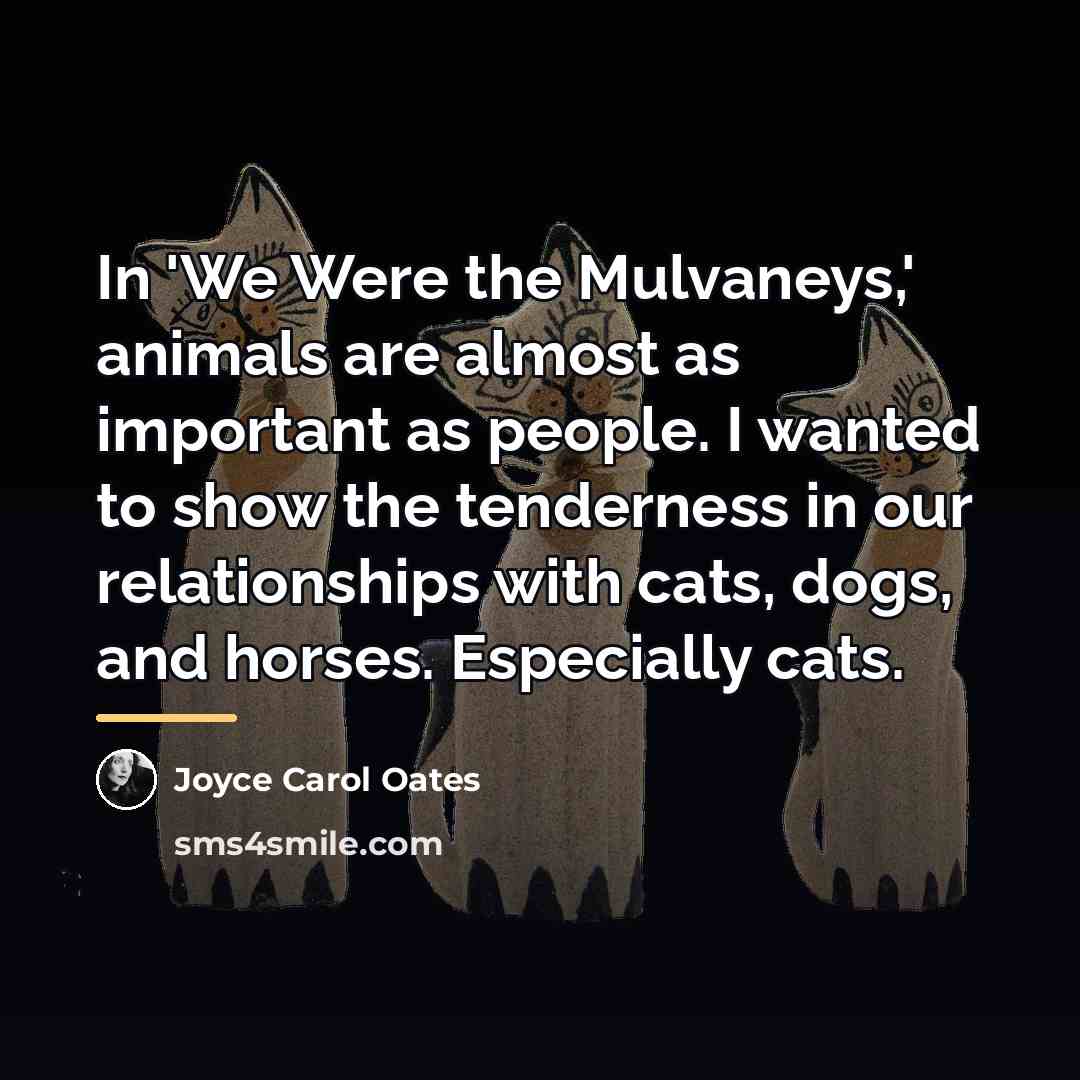 “In 'We Were the Mulvaneys,' animals are almost as important…” quote by Joyce Carol Oates