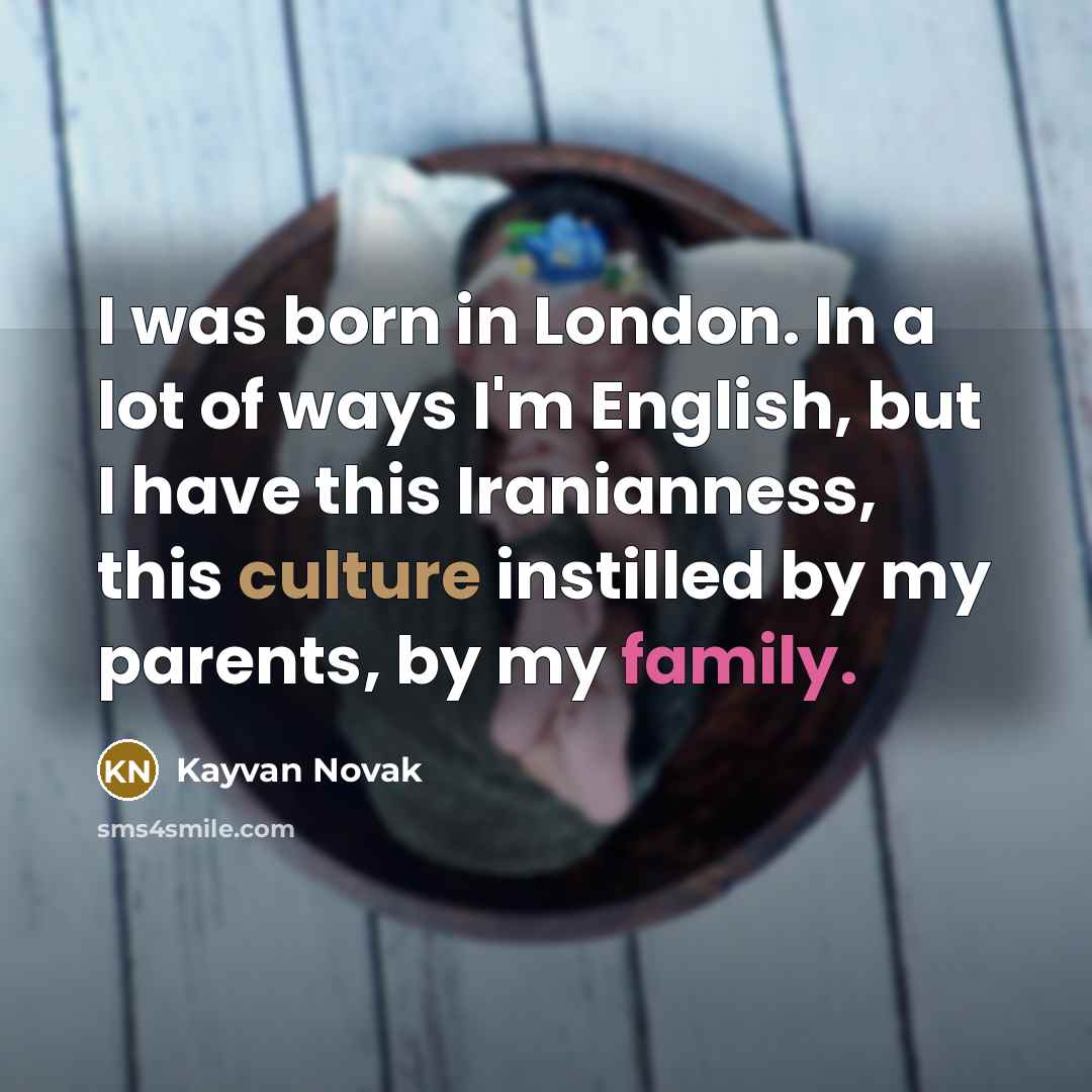 “I was born in London. In a lot of ways…” quote by Kayvan Novak