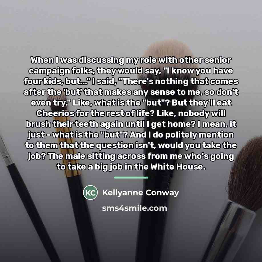 “When I was discussing my role with other senior campaign…” quote by Kellyanne Conway