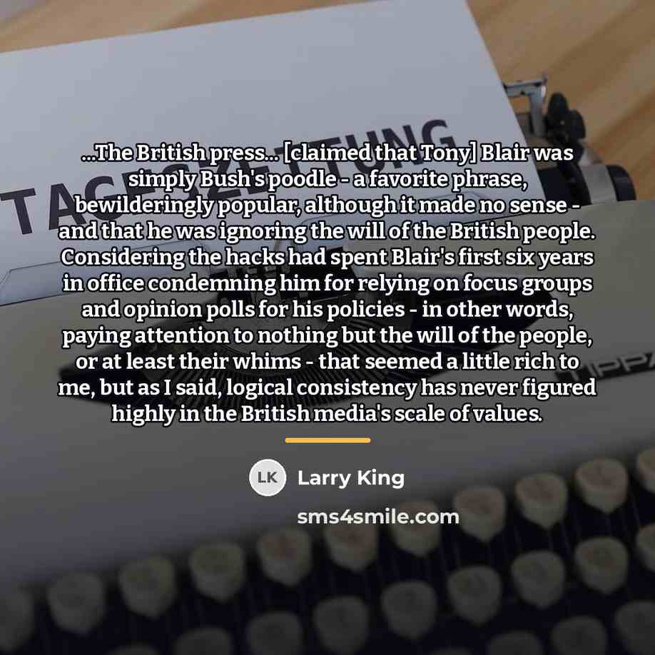 “...The British press... [claimed that Tony] Blair was simply Bush's…” quote by Larry King