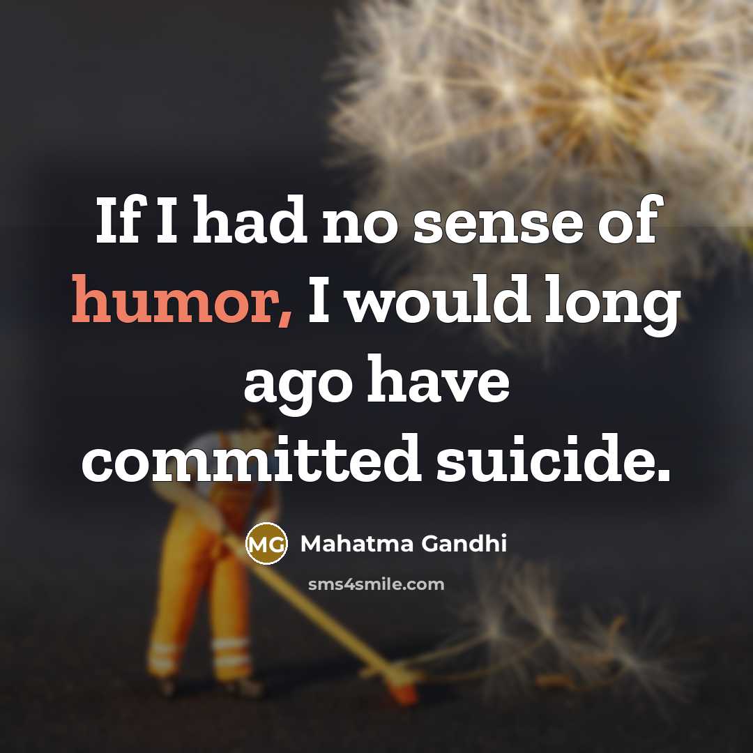 “If I had no sense of humor, I would long…” quote by Mahatma Gandhi