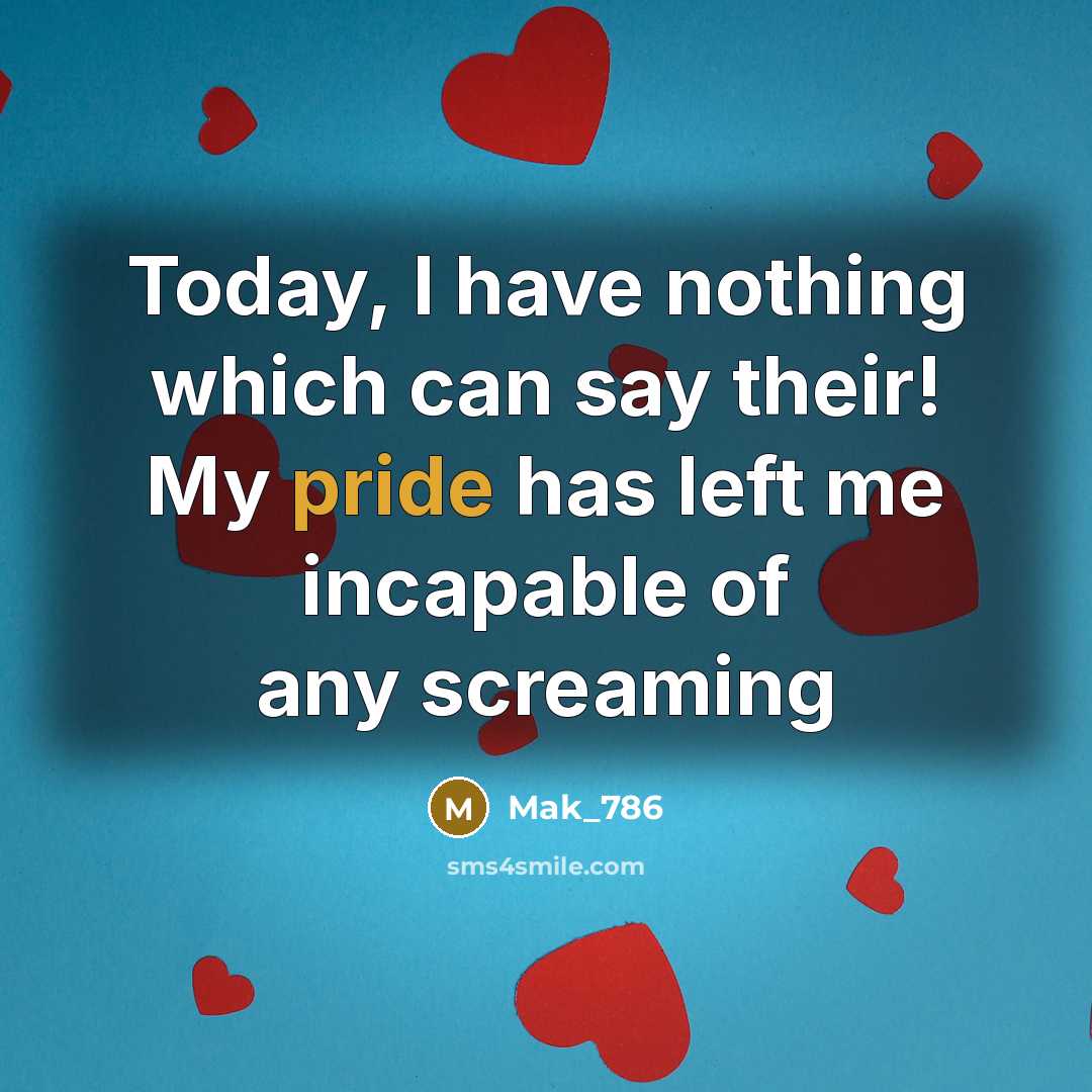 “Today, I have nothing which can say their! My pride…” quote by Mak_786