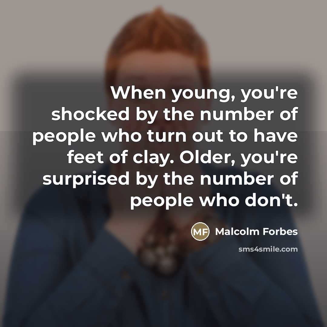 “When young, you're shocked by the number of people who…” quote by Malcolm Forbes