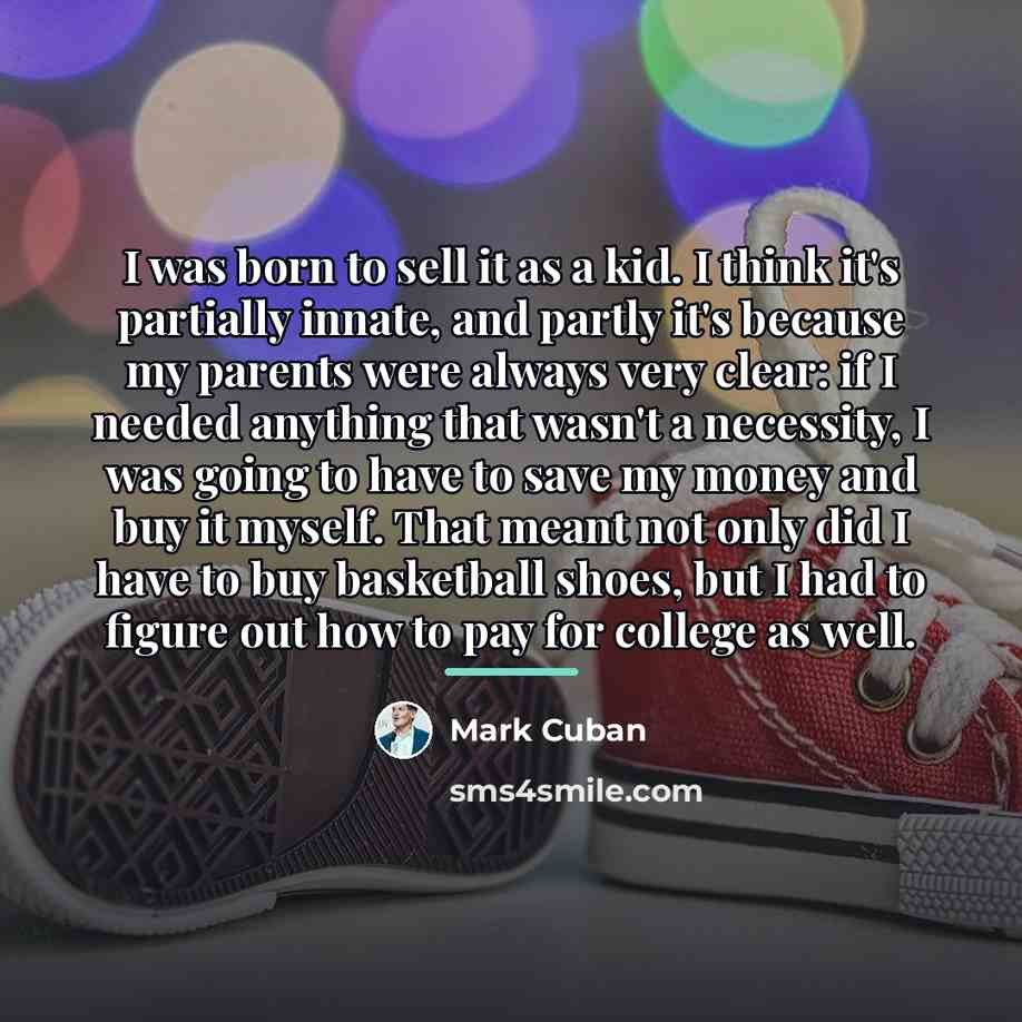 “I was born to sell it as a kid. I…” quote by Mark Cuban